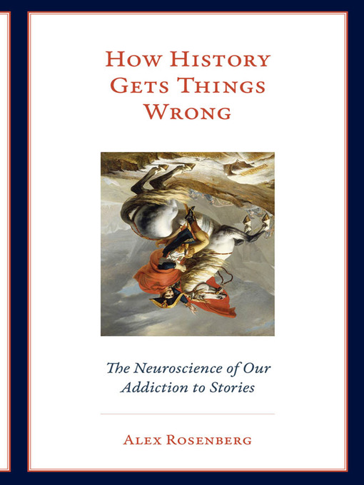 Title details for How History Gets Things Wrong by Alex Rosenberg - Available